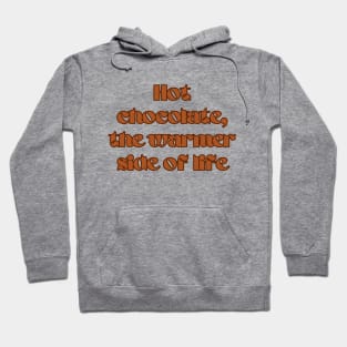 Hot Chocolate, the warmer side of life Hoodie
